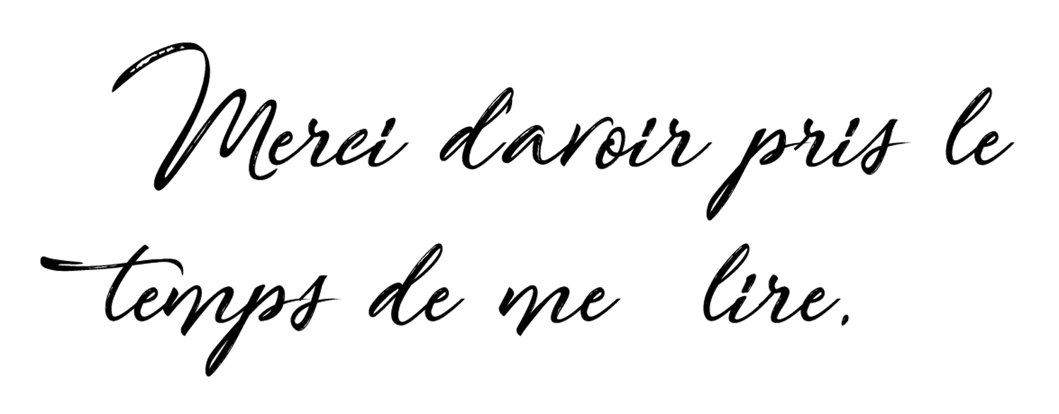merci d'avoir pris le temps de me lire